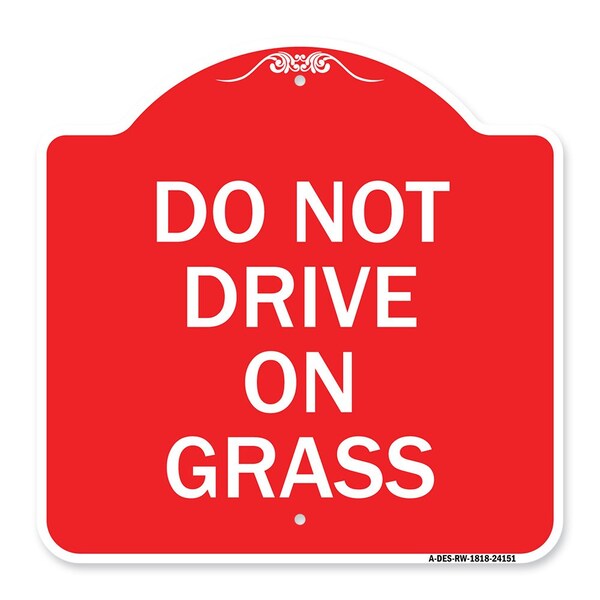 Designer Series Sign-Do Not Drive on Grass, Red & White Aluminum Sign, 18" x 18", RW-1818-24151